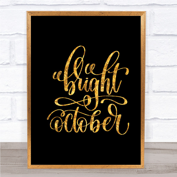 Bright October Quote Print Black & Gold Wall Art Picture