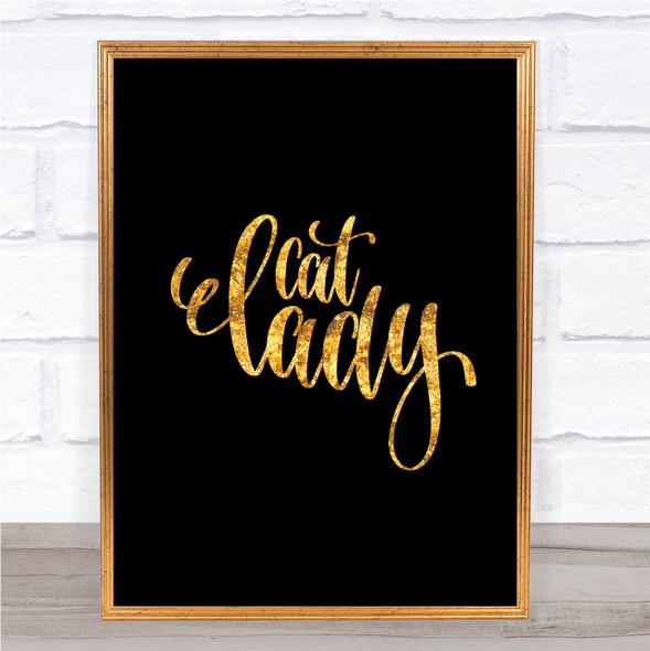 Cat Lady Quote Print Black & Gold Wall Art Picture