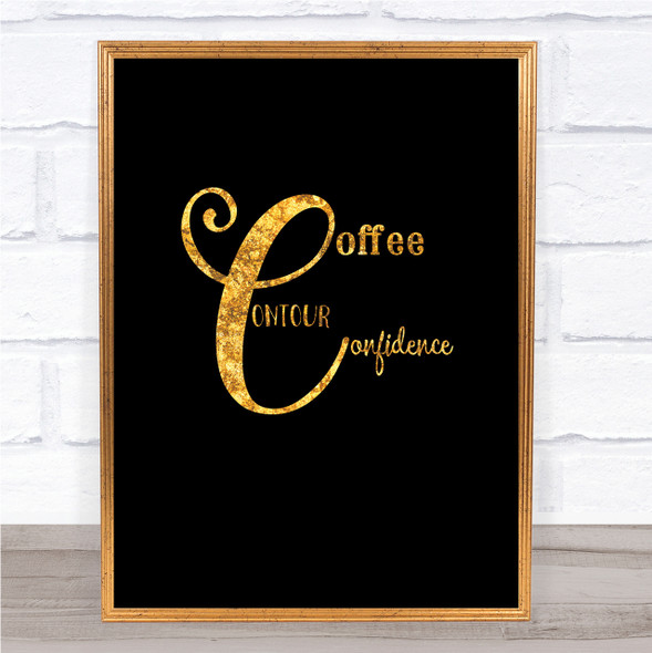 Coffee  Confidence Quote Print Black & Gold Wall Art Picture
