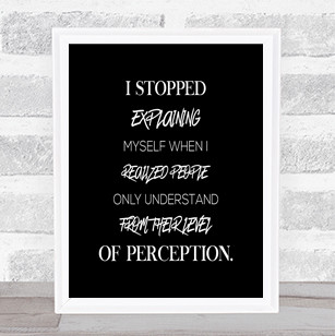 Stopped Explaining Quote Print Black & White