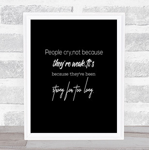 Strong For Too Long Quote Print Black & White