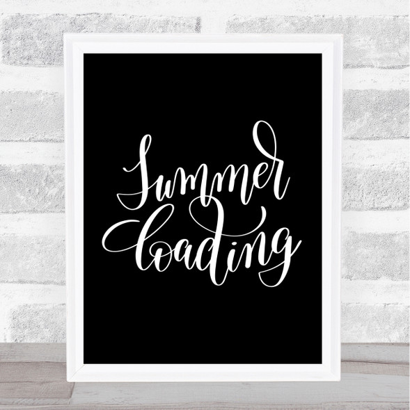 Summer Loading Quote Print Black & White