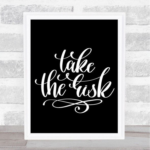 Take The Risk Swirl Quote Print Black & White