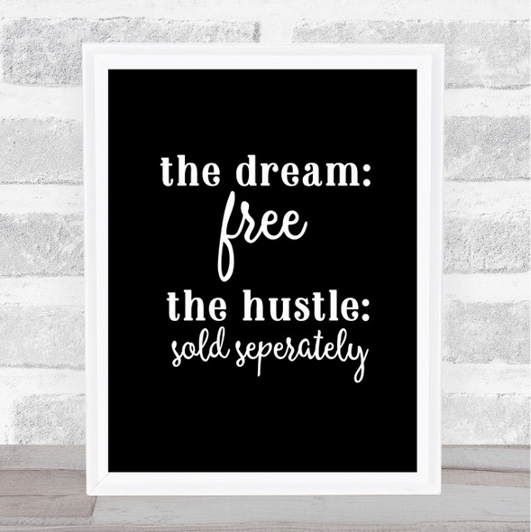 The Dream The Hustle Quote Print Black & White