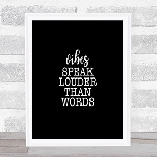 Vibes Speak Louder Quote Print Black & White