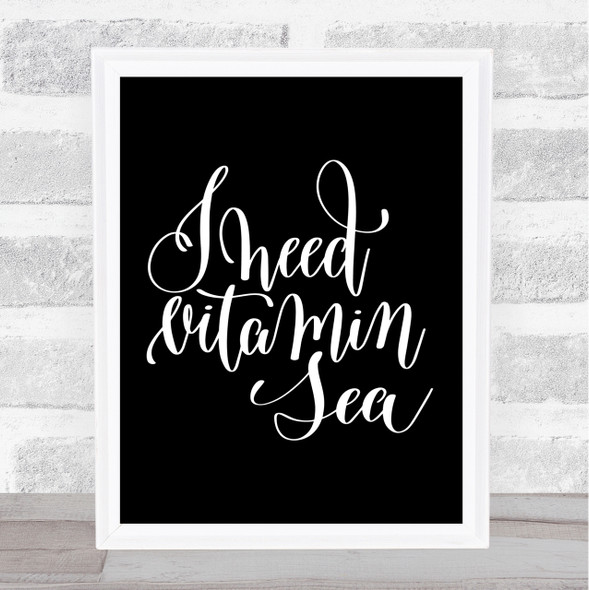 Vitamin Sea Quote Print Black & White