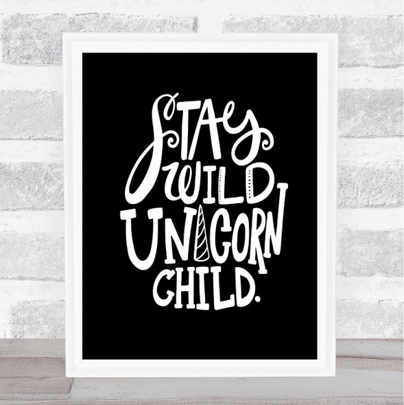 Wild Unicorn Child Quote Print Black & White