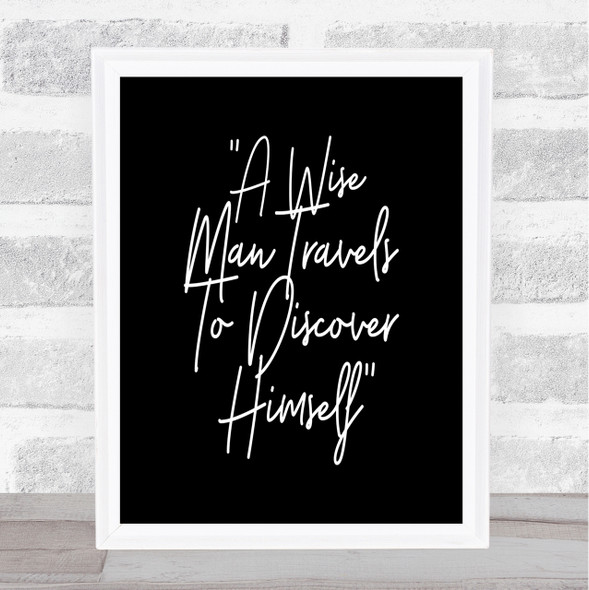 Wise Man Travels Quote Print Black & White