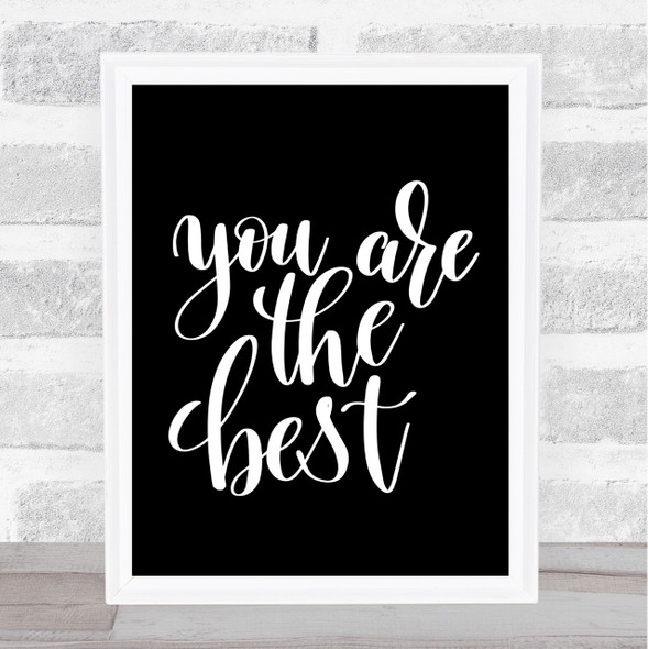 You Are The Best Quote Print Black & White