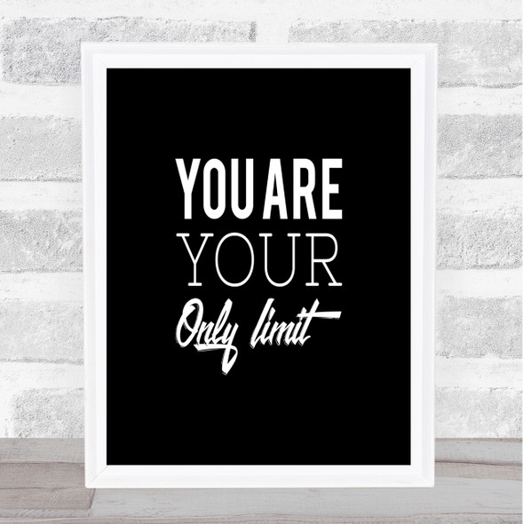 Your Only Limit Quote Print Black & White