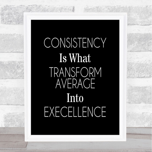 Consistency Quote Print Black & White