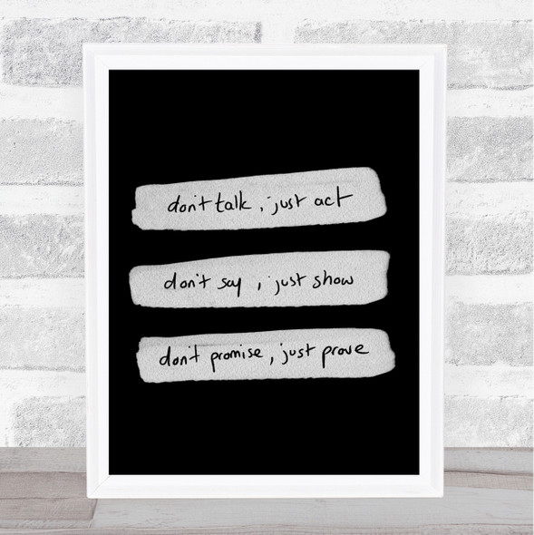 Don't Talk Act Quote Print Black & White