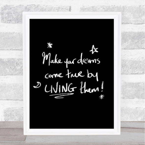 Dreams Come True Live Quote Print Black & White