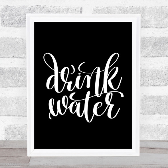 Drink Water Quote Print Black & White
