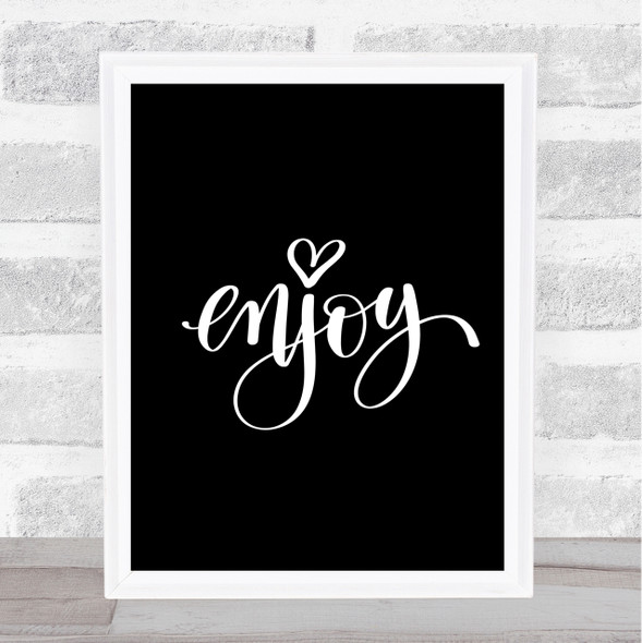 Enjoy Quote Print Black & White