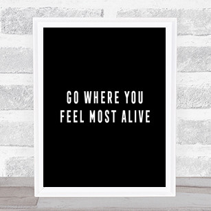 Feel Most Alive Quote Print Black & White