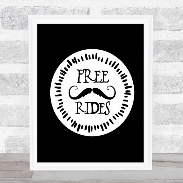 Free Rides Mustache Quote Print Black & White