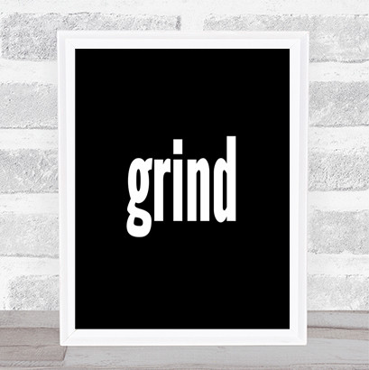 Grind Quote Print Black & White