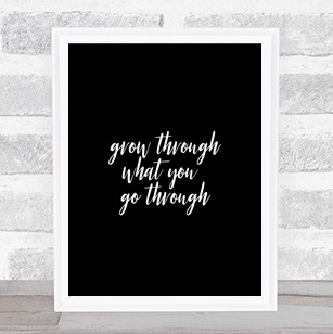 Grow Through Quote Print Black & White