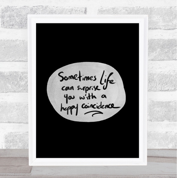 Happy Coincidence Quote Print Black & White