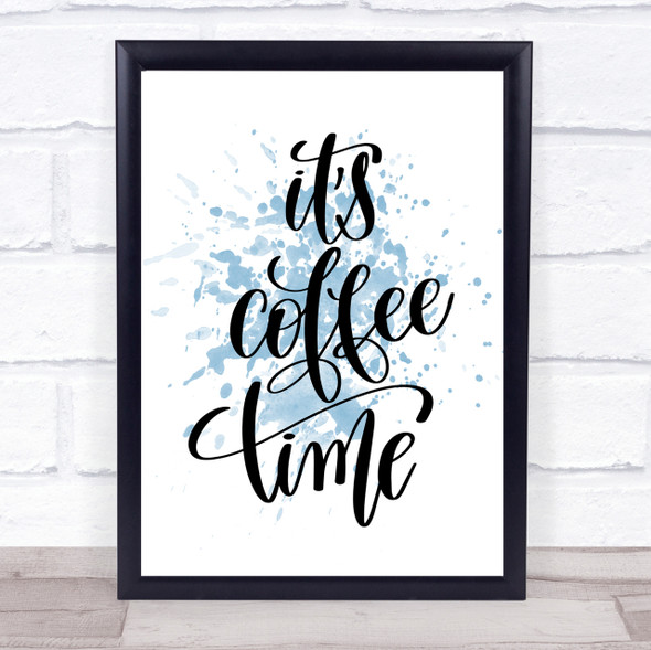 Its Coffee Time Inspirational Quote Print Blue Watercolour Poster