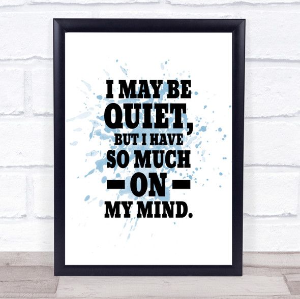 May Be Quiet Inspirational Quote Print Blue Watercolour Poster