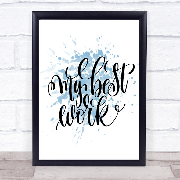 My Best Work Inspirational Quote Print Blue Watercolour Poster My Best Work Inspirational Quote Print Blue Watercolour Poster