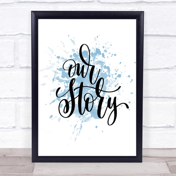 Our Story Inspirational Quote Print Blue Watercolour Poster