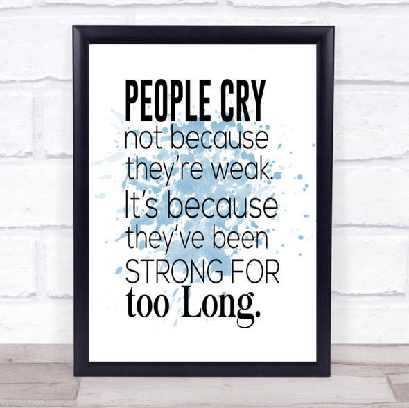 People Cry Inspirational Quote Print Blue Watercolour Poster
