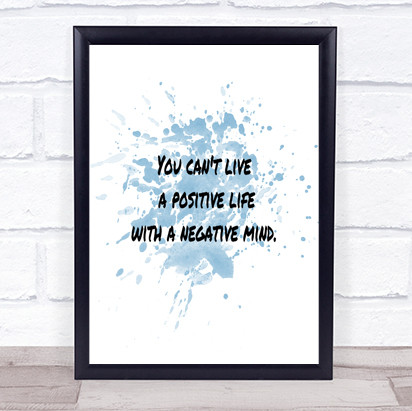 Positive Life Negative Mind Inspirational Quote Print Blue Watercolour Poster