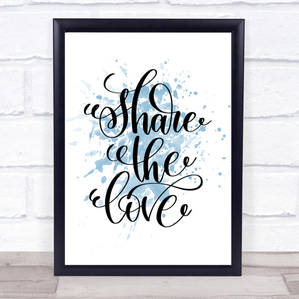 Share The Love Inspirational Quote Print Blue Watercolour Poster