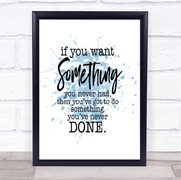 Something You Never Had Inspirational Quote Print Blue Watercolour Poster