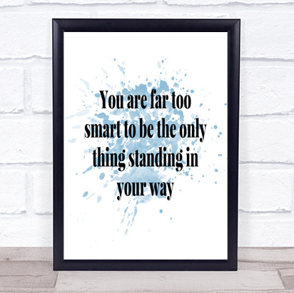 Standing In Your Way Inspirational Quote Print Blue Watercolour Poster