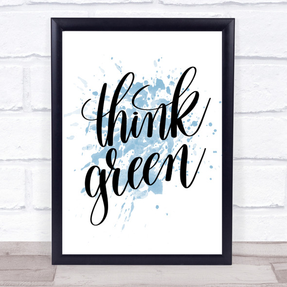 Think Green Inspirational Quote Print Blue Watercolour Poster