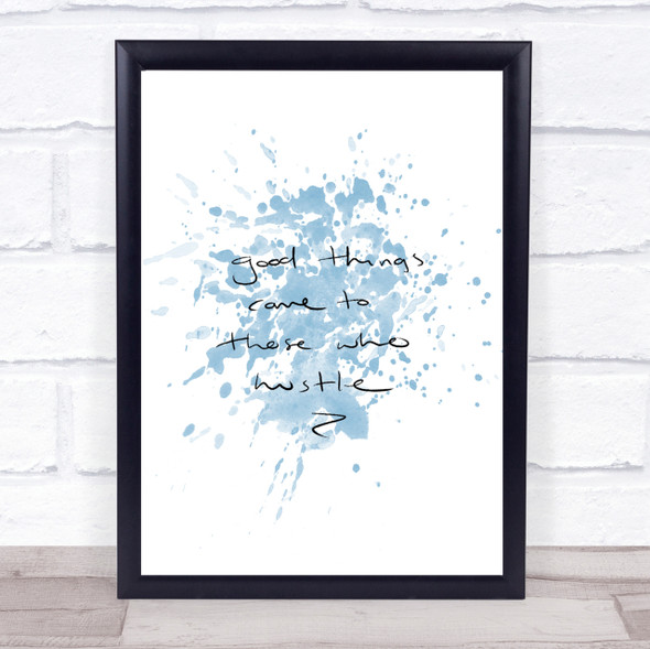 Those Who Hustle Inspirational Quote Print Blue Watercolour Poster