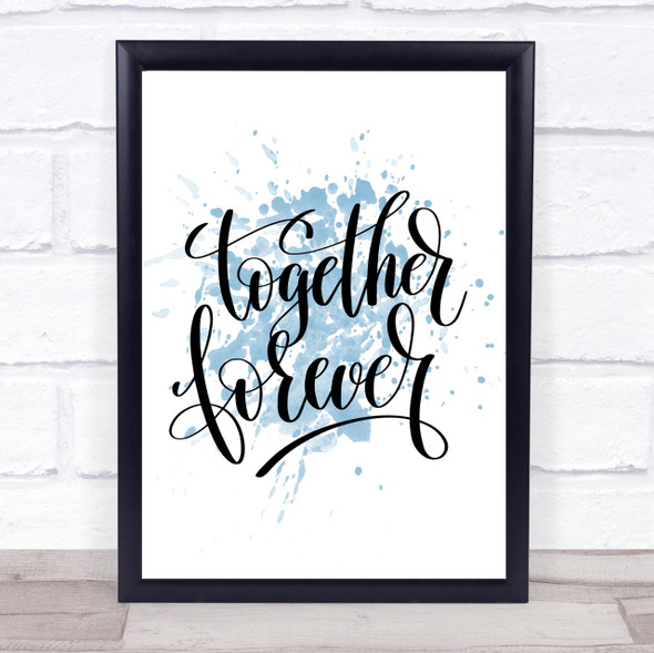 Together Forever Inspirational Quote Print Blue Watercolour Poster