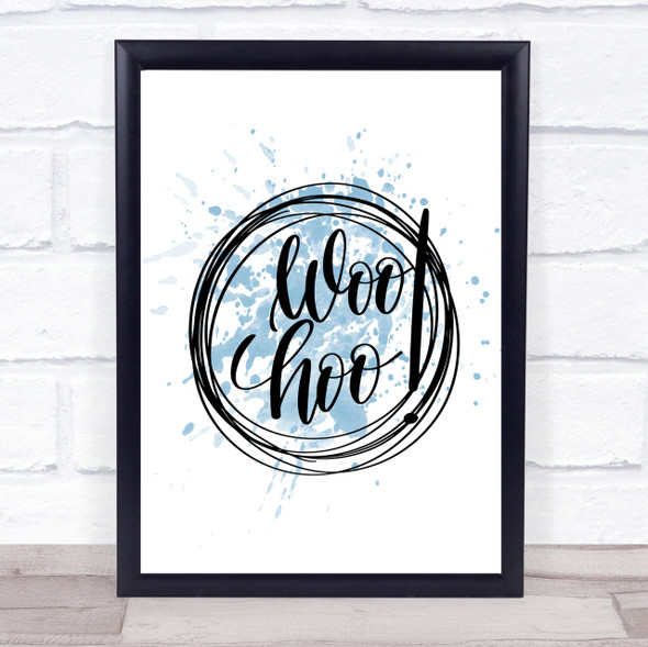 Woo Hoo Inspirational Quote Print Blue Watercolour Poster