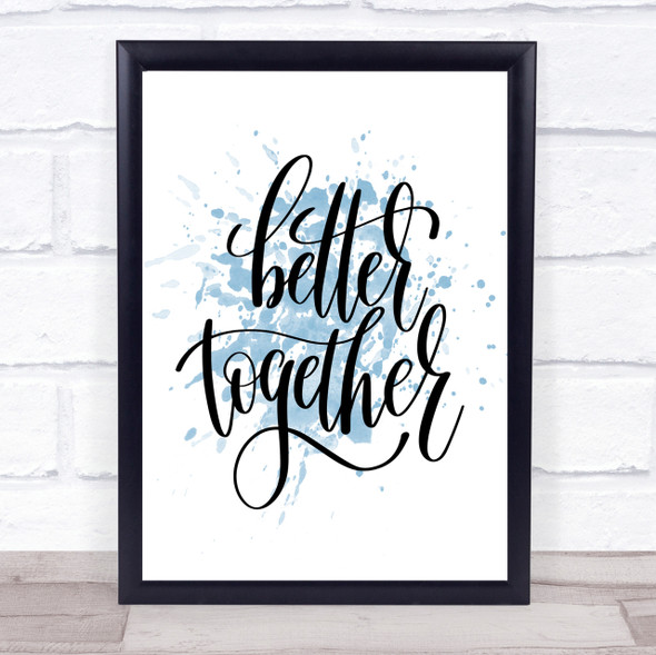 Better Together Inspirational Quote Print Blue Watercolour Poster