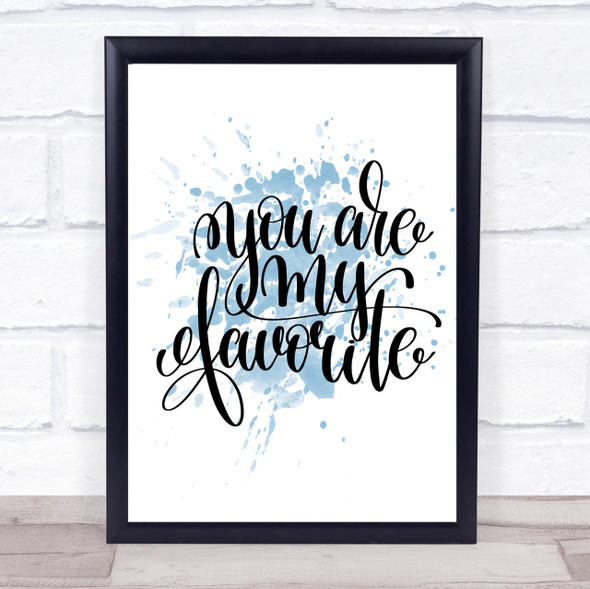 You Are My Favourite Inspirational Quote Print Blue Watercolour Poster