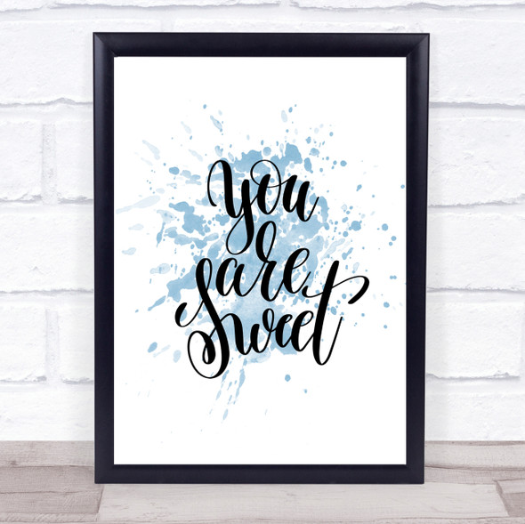 You Are Sweet Inspirational Quote Print Blue Watercolour Poster
