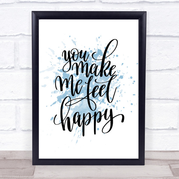 You Make Me Feel Happy Inspirational Quote Print Blue Watercolour Poster