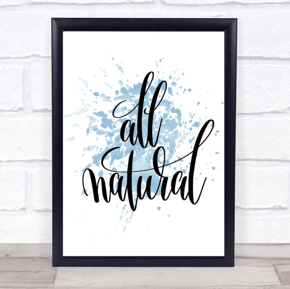 All Natural Inspirational Quote Print Blue Watercolour Poster