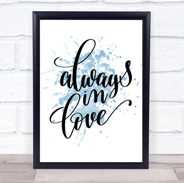 Always In Love Inspirational Quote Print Blue Watercolour Poster