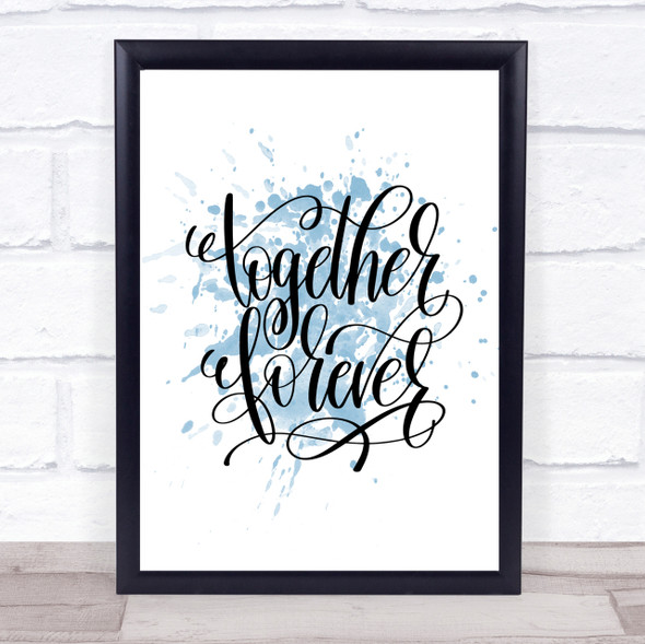 Forever Together Inspirational Quote Print Blue Watercolour Poster