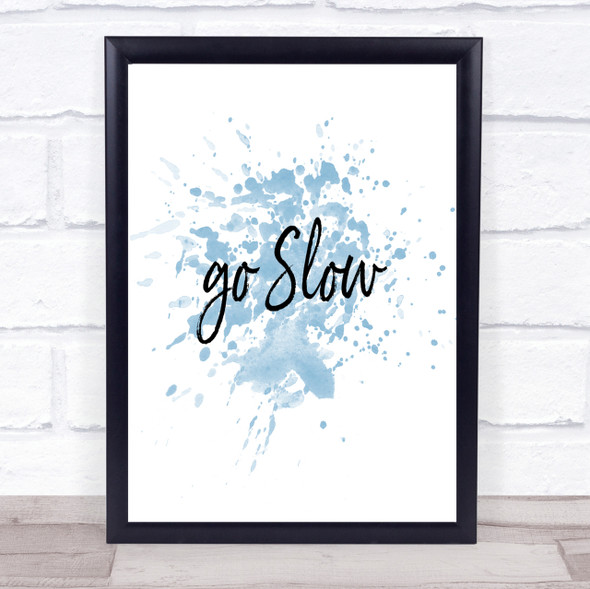 Go Slow Inspirational Quote Print Blue Watercolour Poster