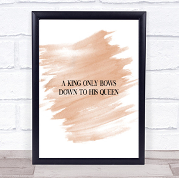 King Bows To Queen Quote Print Watercolour Wall Art