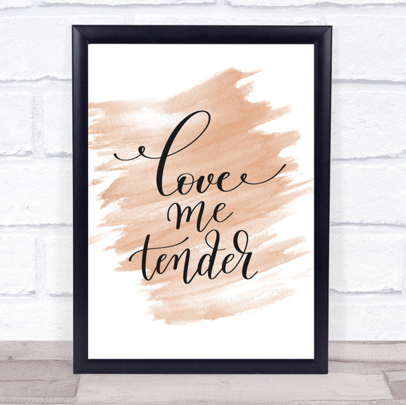 Love Me Tender Quote Print Watercolour Wall Art
