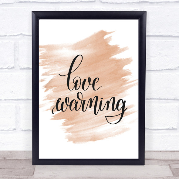 Love Warning Quote Print Watercolour Wall Art