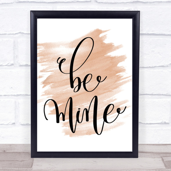 Be Mine Quote Print Watercolour Wall Art