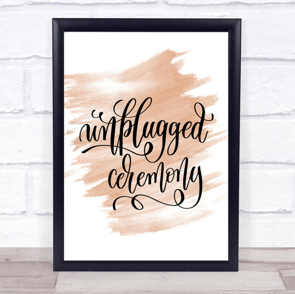 Unplugged Ceremony Quote Print Watercolour Wall Art
